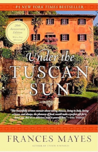 Under the Tuscan Sun – Frances Mayes