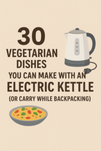 30 dishes you can while backpacking